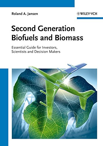 Second Generation Biofuels and Biomass Essential Guide for Investors, Scientists and Decision Makers