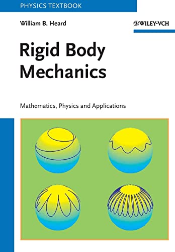 Rigid Body Mechanics: Mathematics, Physics and Applications