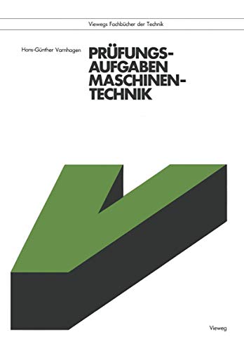Prüfungsaufgaben Maschinentechnik (Viewegs Fachbücher der Technik) (German Edition)