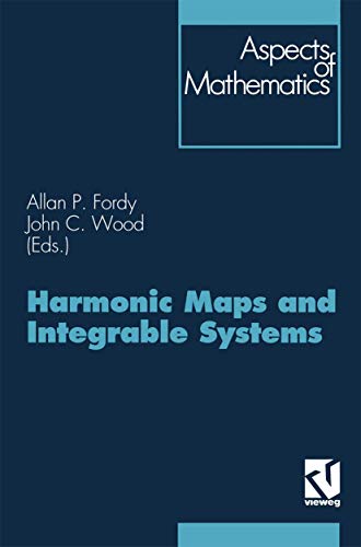Harmonic Maps and Integrable Systems (Aspects of Mathematics)