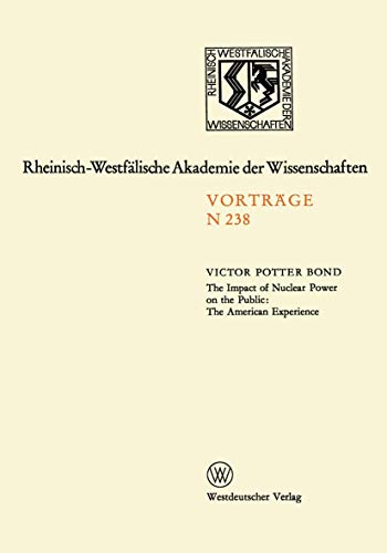 The Impact of Nuclear Power on the Public: The American Experience: Sonder-Vortragsveranstaltung Der Klasse Für Natur-, Ingenieur- Und . . . Akademie Der Wissenschaften)
