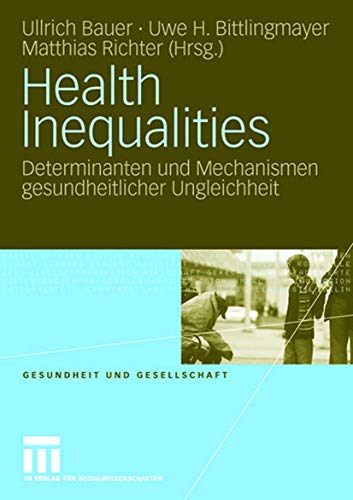 Health Inequalities: Determinanten und Mechanismen gesundheitlicher Ungleichheit (Gesundheit und Gesellschaft) (German and English Edition) (Gesundheit und Gesellschaft, 1, Band 1)