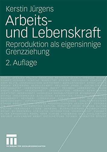 Arbeits- und Lebenskraft: Reproduktion als eigensinnige Grenzziehung (German Edition)
