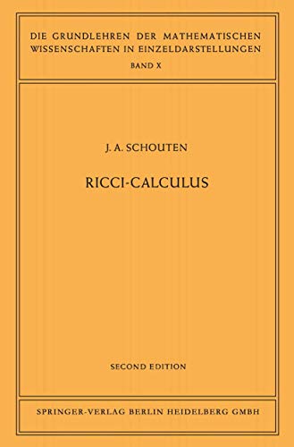 Ricci-Calculus: An Introduction to Tensor Analysis and Its Geometrical Applications (Grundlehren der mathematischen Wissenschaften)