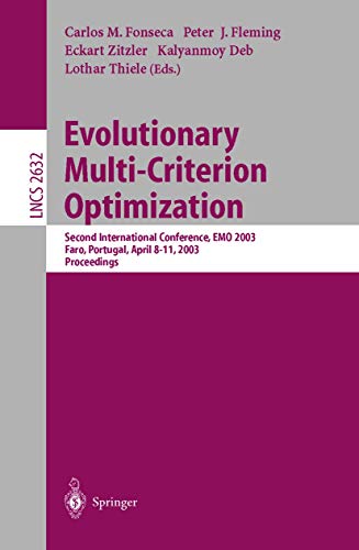 Evolutionary Multi-Criterion Optimization: Second International Conference, EMO 2003, Faro, Portugal, April 8-11, 2003, Proceedings: 2632 (Lecture Notes in Computer Science, 2632)