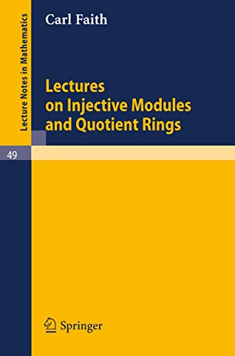 Lectures on Injective Modules and Quotient Rings (Lecture Notes in Mathematics, 49)