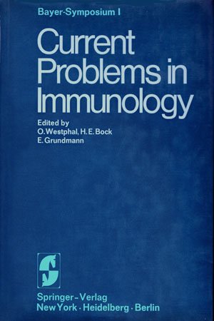 Current Problems in Immunology: Held at Grosse Ledder near Cologne, Germany, October 11th- 13th, 1968 (Bayer-Symposium)