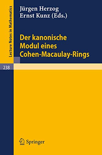 Der kanonische Modul eines Cohen-Macaulay-Rings: 238 (Lecture Notes in Mathematics, 238)