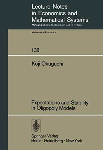 Expectations and Stability in Oligopoly Models: 138 (Lecture Notes in Economics and Mathematical Systems)