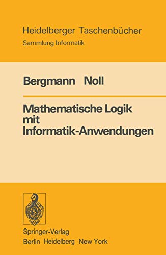 Mathematische Logik mit Informatik-Anwendungen (Heidelberger Taschenbücher, 187) (German Edition)