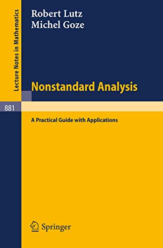 Nonstandard Analysis.: A Practical Guide with Applications. (Lecture Notes in Mathematics, 881)