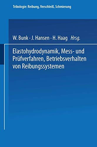 Elastohydrodynamik · Meß- und Prüfverfahren Betriebsverhalten von Reibungssystemen: 8 (Tribologie: Reibung, Verschleiß, Schmierung)