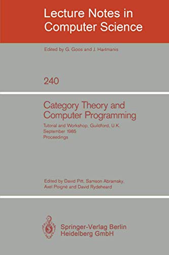 Category Theory and Computer Programming: Tutorial and Workshop, Guildford, U.K., September 16 - 20, 1985. Proceedings