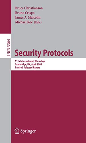 Security Protocols: 11th International Workshop, Cambridge, UK, April 2-4, 2003, Revised Selected Papers (Volume 3364)