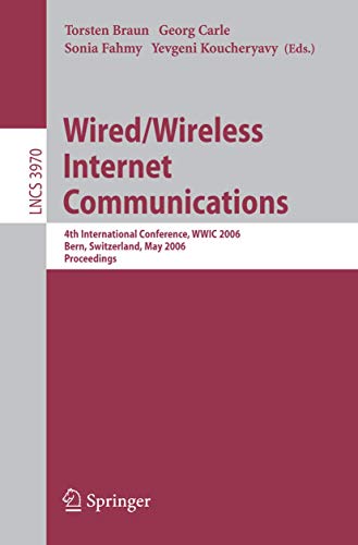 Wired/Wireless Internet Communications: 4th International Conference, WWIC 2006, Bern, Switzerland, May 10-12, 2006, Proceedings (Volume 3970)