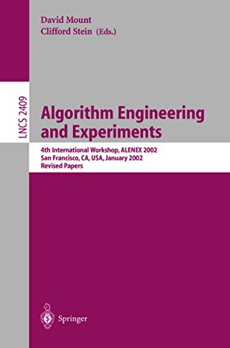 Algorithm Engineering and Experiments: 4th International Workshop, ALENEX 2002, San Francicsco, CA, USA, January 4-5, 2002, Revised Papers (Volume 2409)