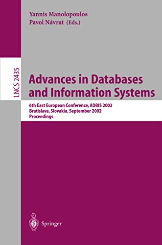 Advances in Databases and Information Systems: 6th East European Conference, ADBIS 2002, Bratislava, Slovakia, September 8-11, 2002, Proceedings (Lecture Notes in Computer Science, 2435)