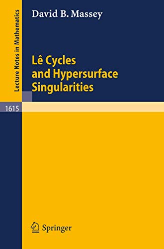 Le Cycles and Hypersurface Singularities (Lecture Notes in Mathematics, 1615)