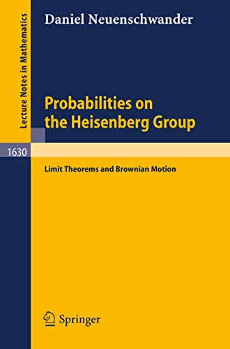 Probabilities on the Heisenberg Group: Limit Theorems and Brownian Motion (Lecture Notes in Mathematics, 1630)