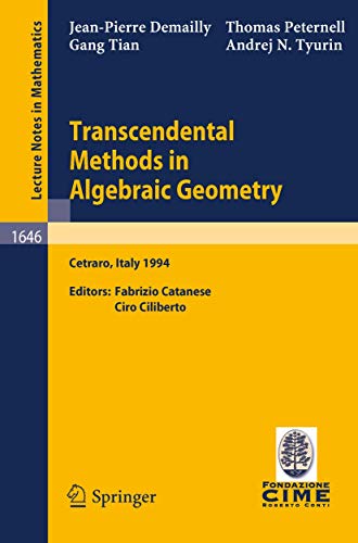 Transcendental Methods in Algebraic Geometry: Lectures given at the 3rd Session of the Centro Internazionale Matematico Estivo (C.I.M.E.), held in ... 1994: 1646 (C.I.M.E. Foundation Subseries)