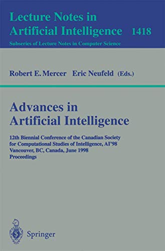 Advances in Artificial Intelligence: 12th Biennial Conference of the Canadian Society for Computational Studies of Intelligence, AI'98, Vancouver, BC, ... (Lecture Notes in Computer Science, 1418)