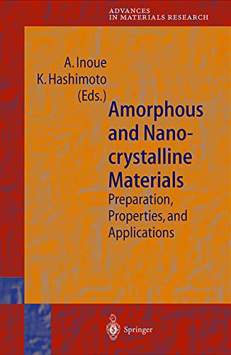 Amorphous and Nanocrystalline Materials: Preparation, Properties, and Applications