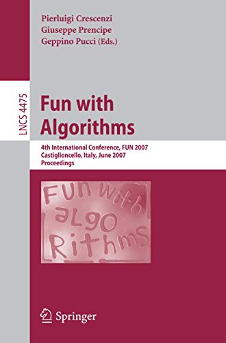 Fun with Algorithms: 4th International Conference, FUN 2007, Castiglioncello, Italy, June 3-5, 2007, Proceedings (Volume 4475)