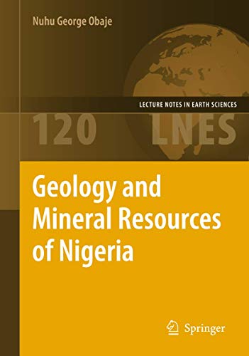 Geology and Mineral Resources of Nigeria (Lecture Notes in Earth Sciences, 120)