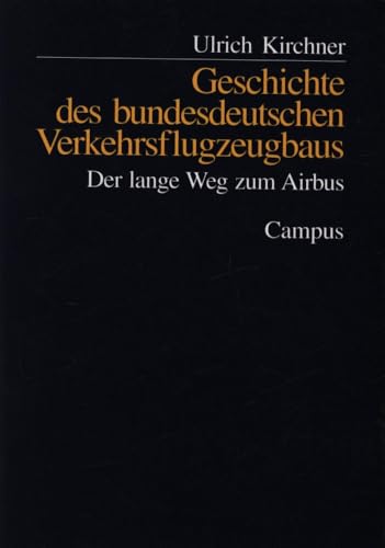 Geschichte des bundesdeutschen Verkehrsflugzeugbaus: Der lange Weg zum Airbus (German Edition)