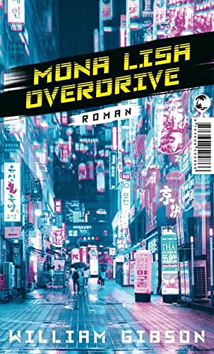 Mona Lisa Overdrive: Roman (Die Neuromancer-Trilogie, Band 3)