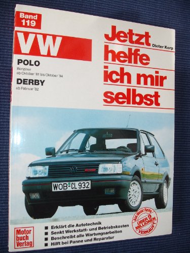 VW Polo / VW Derby. Jetzt helfe ich mir selbst. Benziner Oktober '81 bis Oktober '94 / ab Februar '82.