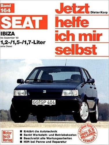 Seat Ibiza bis September '93. Jetzt helfe ich mir selbst. 1,2-/1,5-/1,7- Liter ohne Diesel.