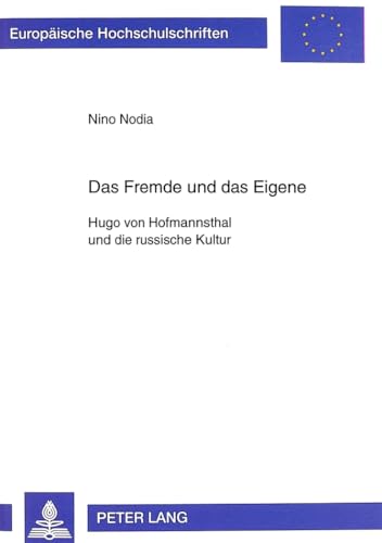 Das Fremde und das Eigene: Hugo von Hofmannsthal und die russische Kultur (Europäische Hochschulschriften / European University Studies / Publications Universitaires Européennes) (German Edition)