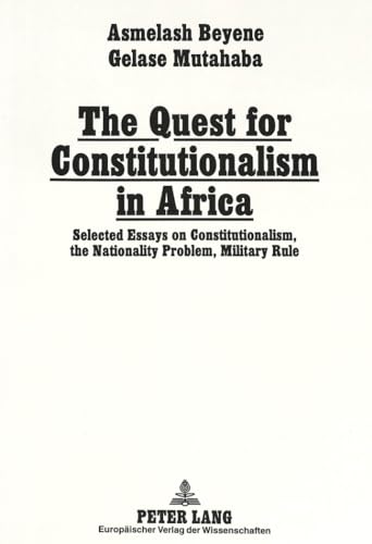 The Quest for Constitutionalism in Africa: Selected Essays on Constitutionalism, the Nationality Problem, Military Rule and Party Politics