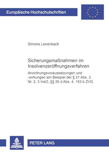 Sicherungsmaßnahmen im Insolvenzeröffnungsverfahren: Anordnungsvoraussetzungen und -wirkungen am Beispiel der § 21 Abs. 2 Nr. 2, 3 InsO, §§ 30 d Abs. ... Hochschulschriften Recht) (German Edition)