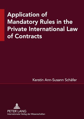 Application of Mandatory Rules in the Private International Law of Contracts: A Critical Analysis of Approaches in Selected Continental and Common Law ... View to the Development of South African Law