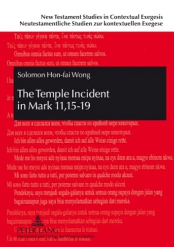 The Temple Incident in Mark 11,15-19: The Disclosure of Jesus and the Marcan Faction (New Testament Studies in Contextual Exegesis. Neutestamentliche Studien zur kontextuellen Exegese)