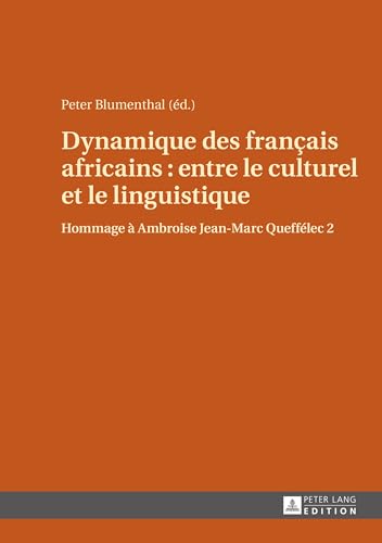 Dynamique des franҫais africains : entre le culturel et le linguistique: Hommage à Ambroise Jean-Marc Queffélec 2 (French Edition)