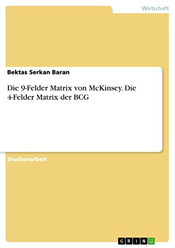 Die 9-Felder Matrix Von McKinsey. Die 4-Felder Matrix Der Bcg