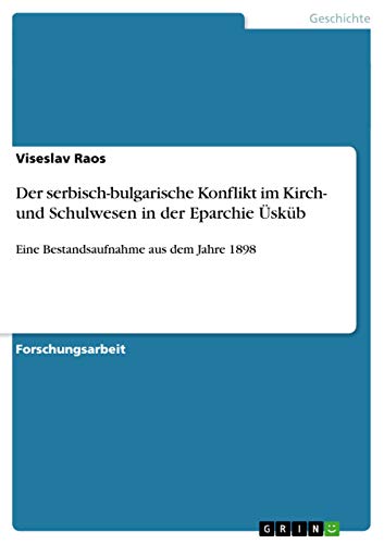 Der Serbisch-Bulgarische Konflikt Im Kirch- Und Schulwesen in Der Eparchie Üsküb