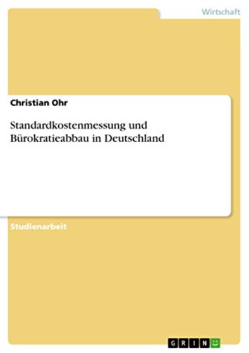 Standardkostenmessung und Bürokratieabbau in Deutschland (German Edition)