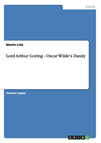 Lord Arthur Goring - Oscar Wilde's Dandy