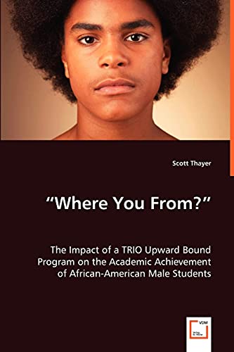 ?Where You From??: The Impact of a TRIO Upward Bound Program on the Academic Achievement of African-American Male Students