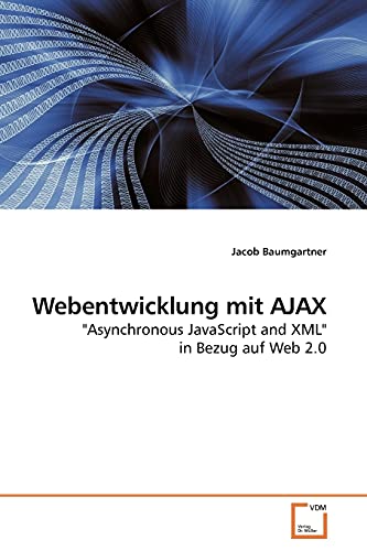 Webentwicklung mit AJAX: "Asynchronous JavaScript and XML" in Bezug auf Web 2.0