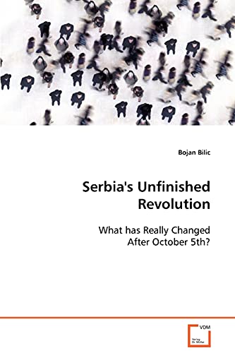 Serbia's Unfinished Revolution: What has Really Changed After October 5th?