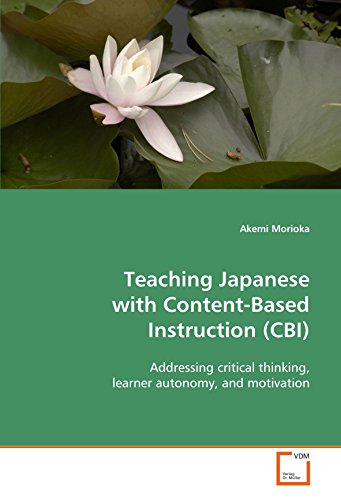 Teaching Japanese with Content-Based Instruction (CBI): Addressing critical thinking, learner autonomy, and motivation