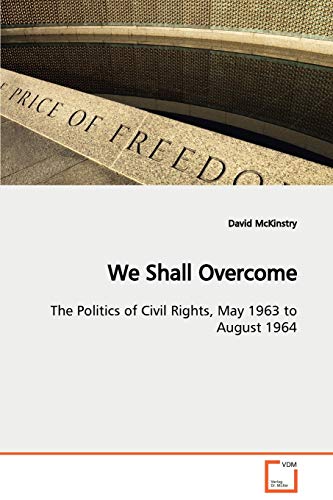 We Shall Overcome: The Politics of Civil Rights, May 1963 to August 1964