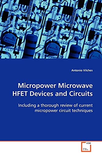 Micropower Microwave HFET Devices and Circuits: Including a thorough review of current micropower circuit techniques