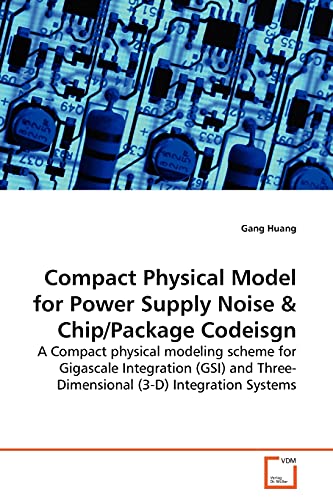 Compact Physical Model for Power Supply Noise: A Compact physical modeling scheme for Gigascale Integration (GSI) and Three-Dimensional (3-D) Integration Systems