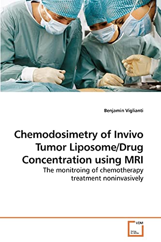 Chemodosimetry of Invivo Tumor Liposome/Drug Concentration using MRI: The monitroing of chemotherapy treatment noninvasively